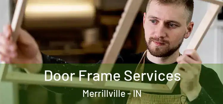 Door Frame Services Merrillville - IN