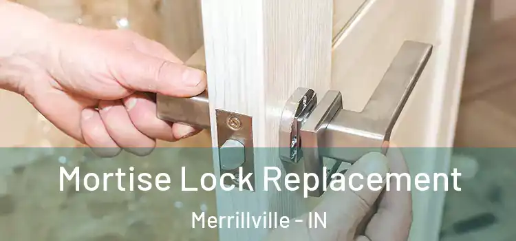 Mortise Lock Replacement Merrillville - IN